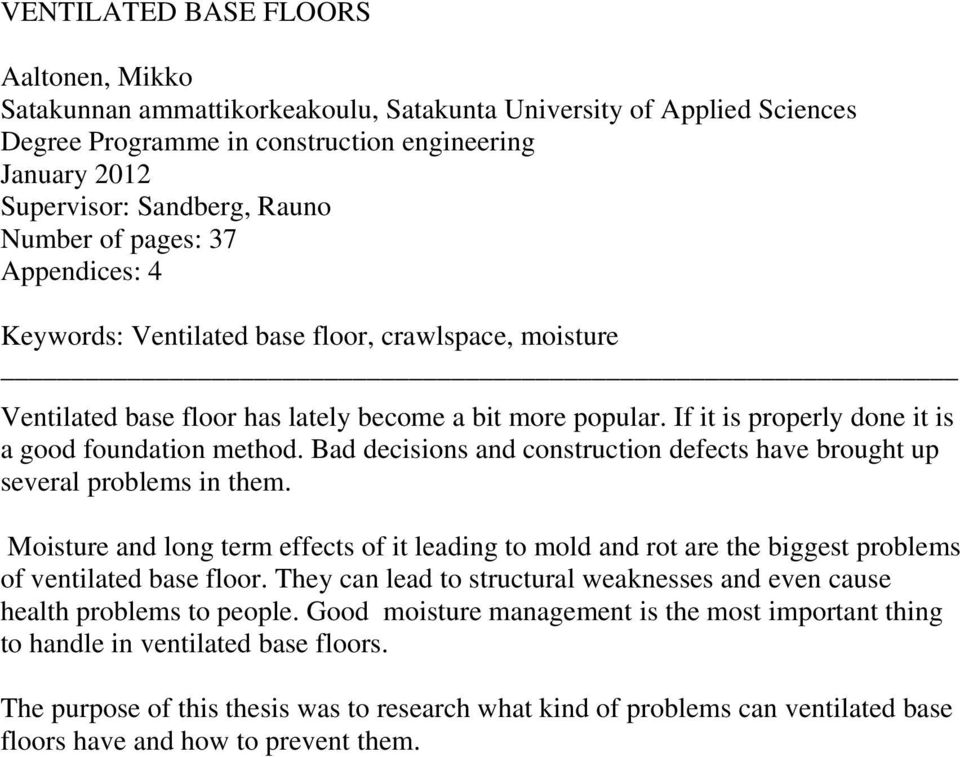 If it is properly done it is a good foundation method. Bad decisions and construction defects have brought up several problems in them.