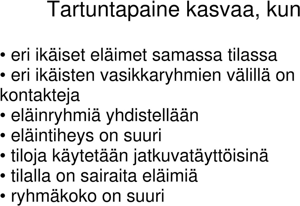 eläinryhmiä yhdistellään eläintiheys on suuri tiloja