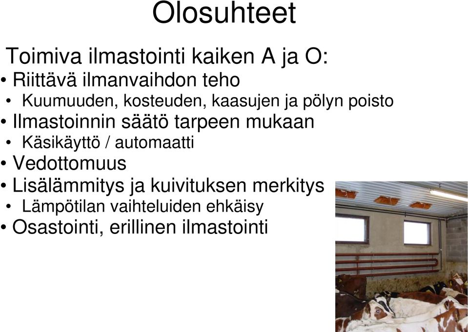 tarpeen mukaan Käsikäyttö / automaatti Vedottomuus Lisälämmitys ja