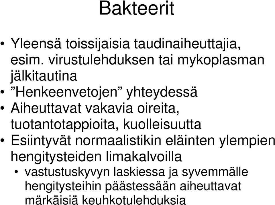 oireita, tuotantotappioita, kuolleisuutta Esiintyvät normaalistikin eläinten ylempien