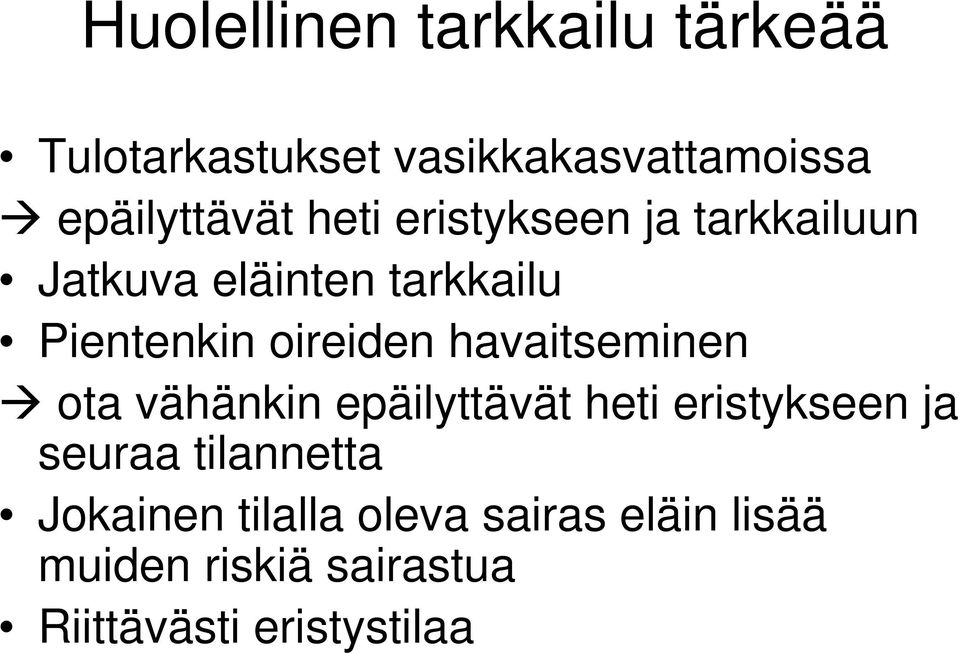 havaitseminen ota vähänkin epäilyttävät heti eristykseen ja seuraa tilannetta