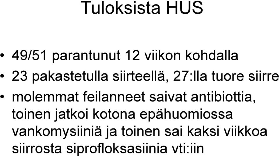 feilanneet saivat antibiottia, toinen jatkoi kotona