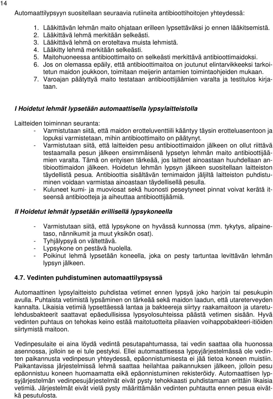 Maitohuoneessa antibioottimaito on selkeästi merkittävä antibioottimaidoksi. 6.