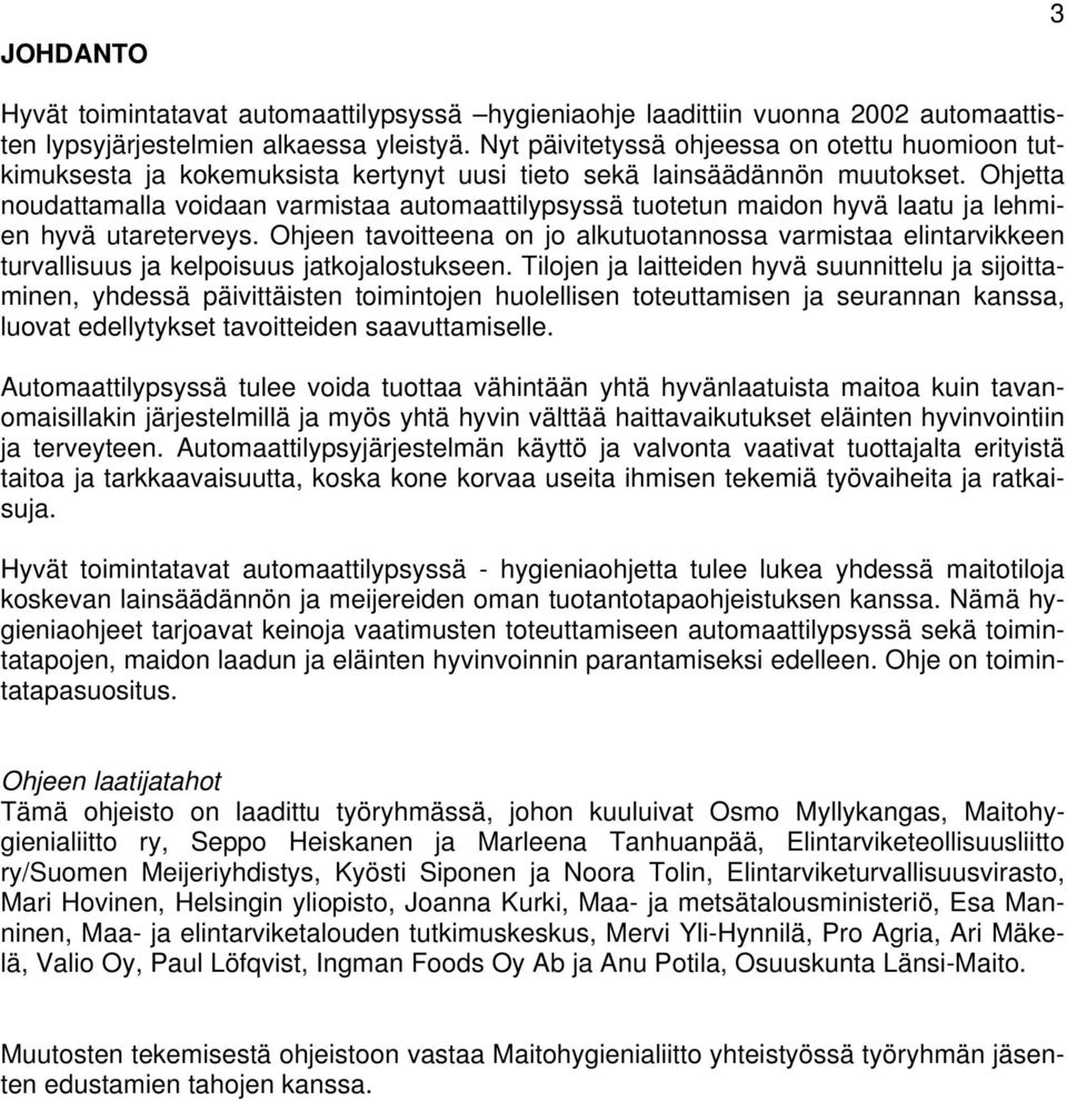 Ohjetta noudattamalla voidaan varmistaa automaattilypsyssä tuotetun maidon hyvä laatu ja lehmien hyvä utareterveys.