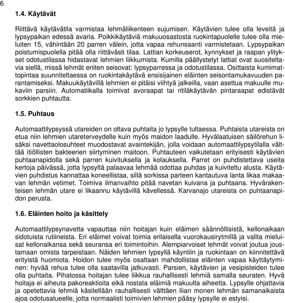 Lattian korkeuserot, kynnykset ja raapan ylitykset odotustilassa hidastavat lehmien liikkumista.