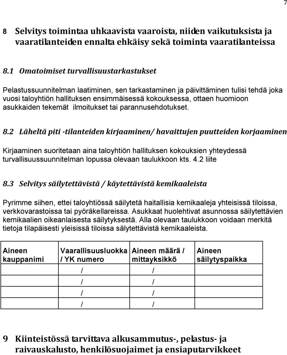 asukkaiden tekemät ilmoitukset tai parannusehdotukset. 8.