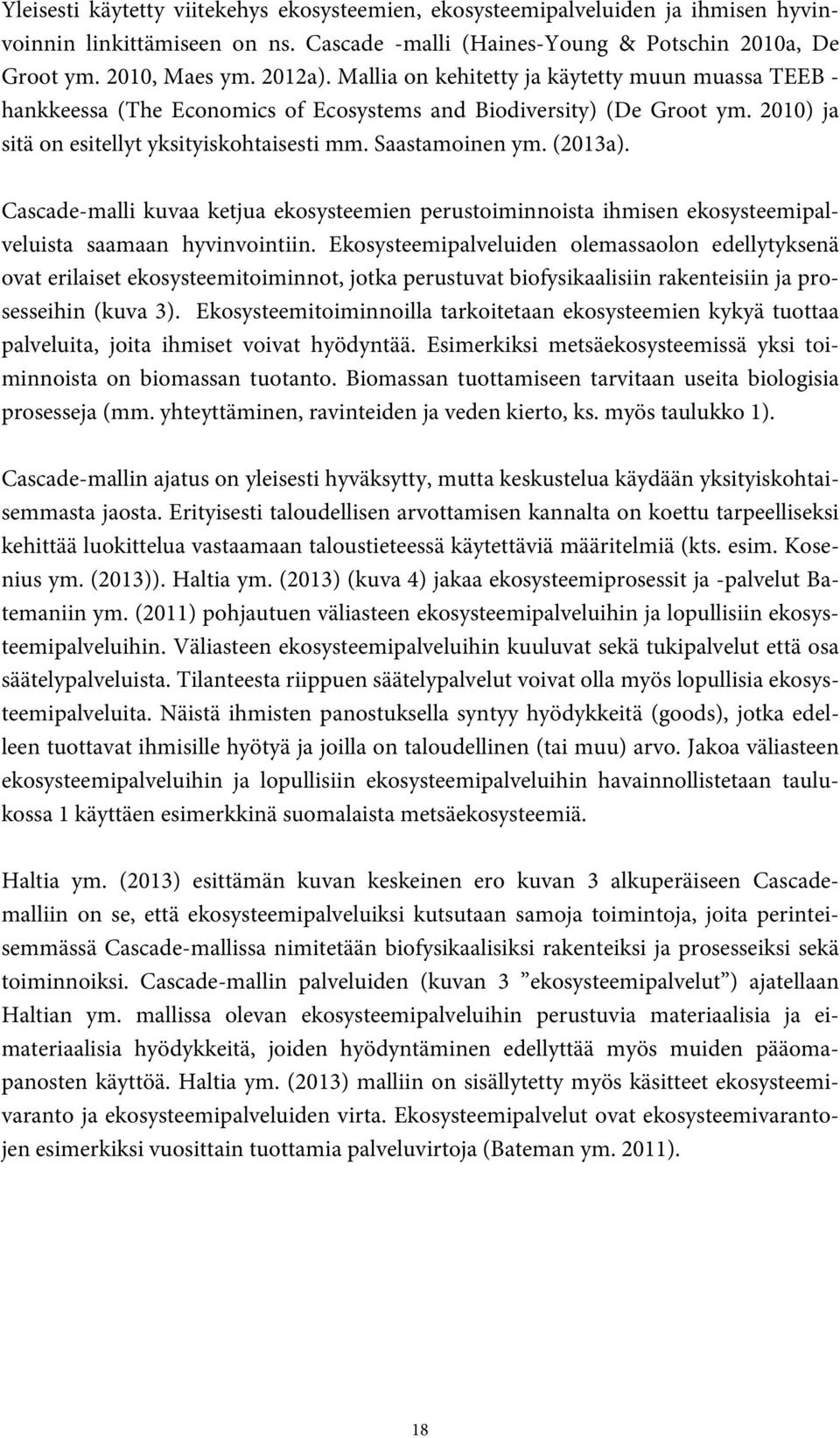 Cascade-malli kuvaa ketjua ekosysteemien perustoiminnoista ihmisen ekosysteemipalveluista saamaan hyvinvointiin.