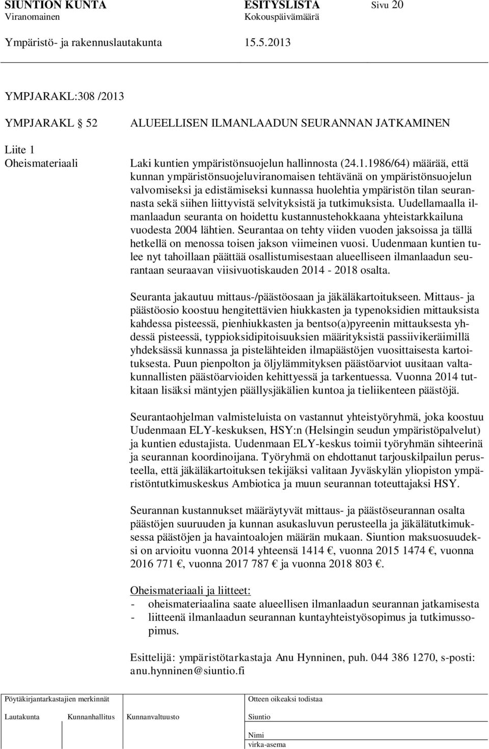 Oheismateriaali ALUEELLISEN ILMANLAADUN SEURANNAN JATKAMINEN Laki kuntien ympäristönsuojelun hallinnosta (24.1.