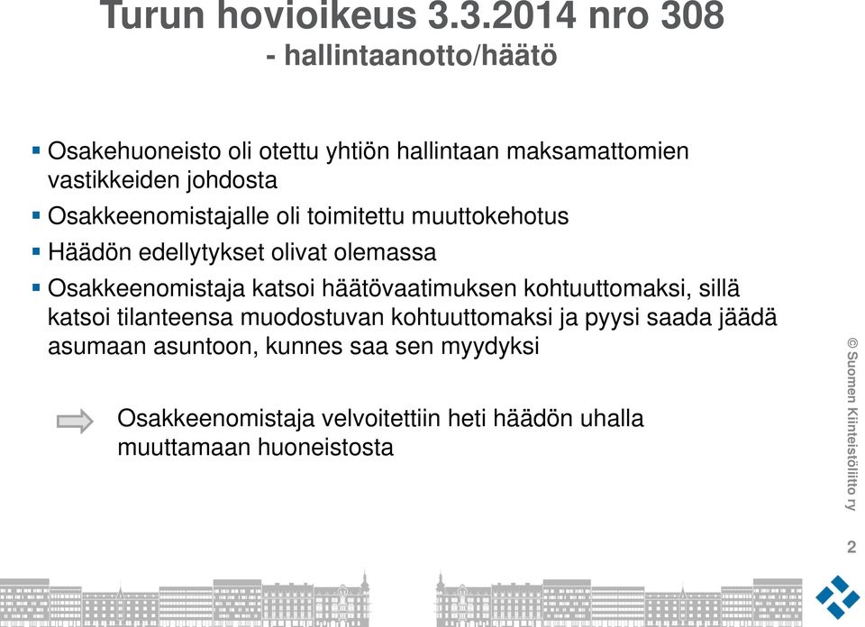johdosta Osakkeenomistajalle oli toimitettu muuttokehotus Häädön edellytykset olivat olemassa Osakkeenomistaja katsoi