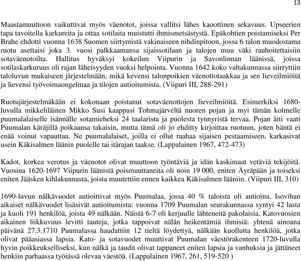 vuosi palkkaamansa sijaissotilaan ja talojen muu väki rauhoitettaisiin sotaväenotoilta.