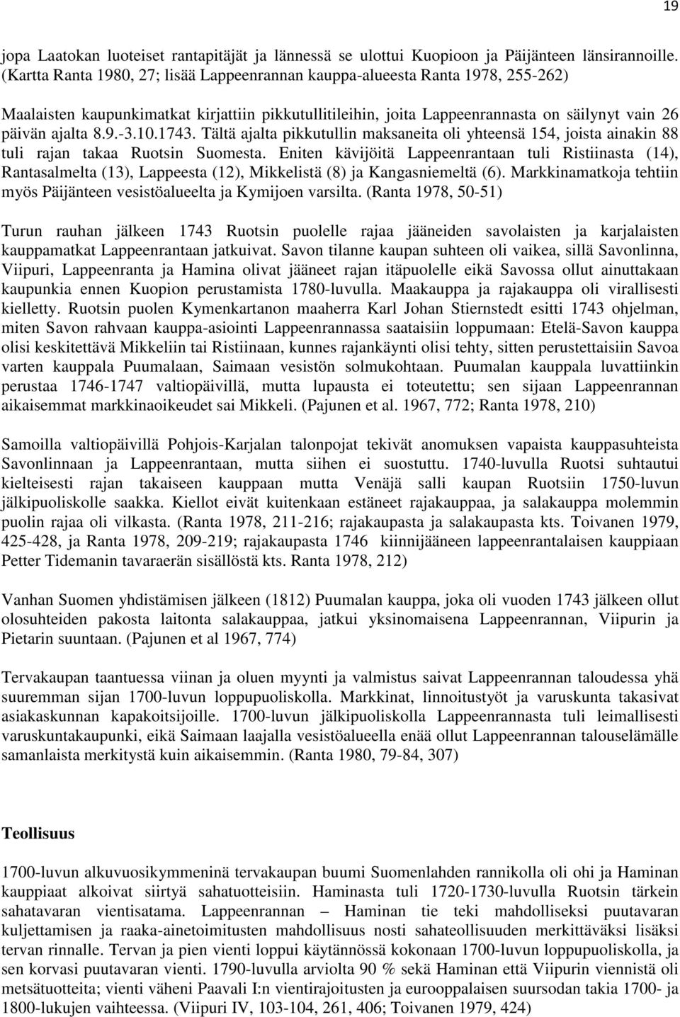 10.1743. Tältä ajalta pikkutullin maksaneita oli yhteensä 154, joista ainakin 88 tuli rajan takaa Ruotsin Suomesta.