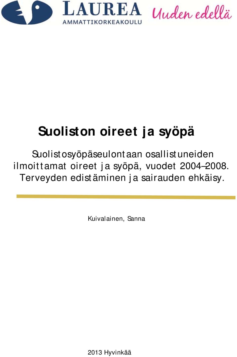 ilmoittamat oireet ja syöpä, vuodet 2004 2008.