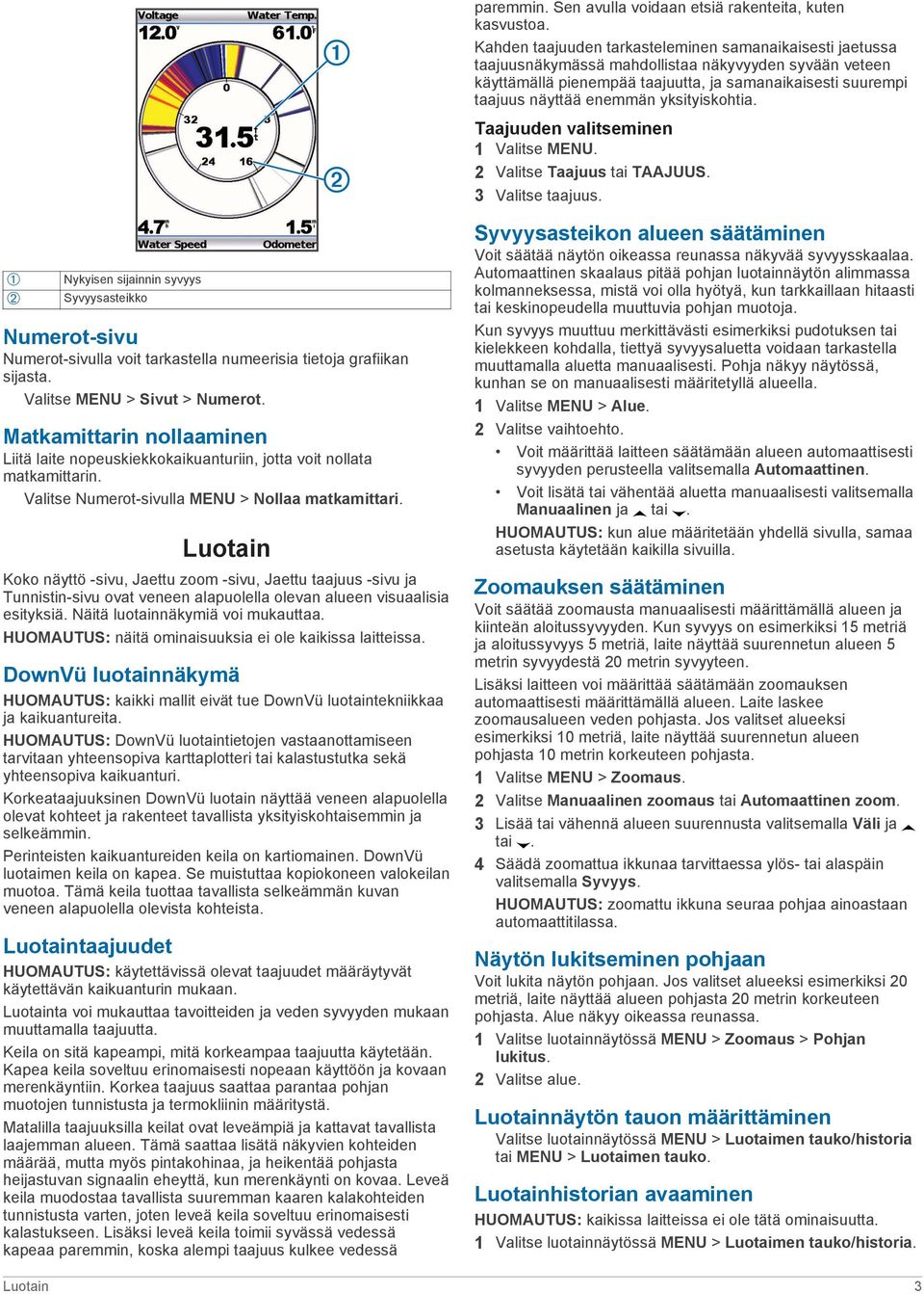 yksityiskohtia. Taajuuden valitseminen 1 Valitse MENU. 2 Valitse Taajuus tai TAAJUUS. 3 Valitse taajuus.