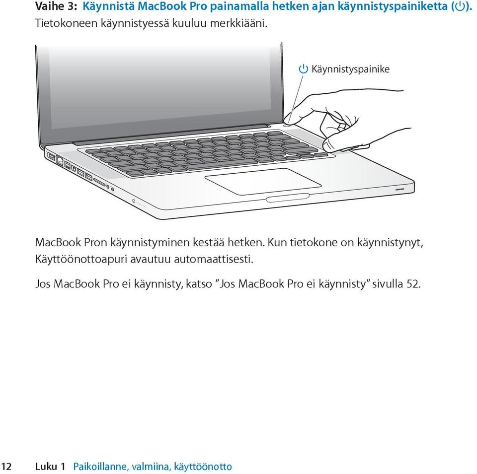 Käynnistyspainike MacBook Pron käynnistyminen kestää hetken.