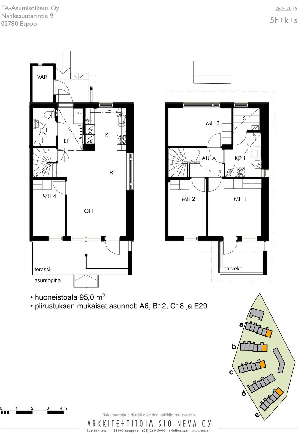 piirustuksen mukaiset asunnot: A6, B12, C18 ja E29 a b