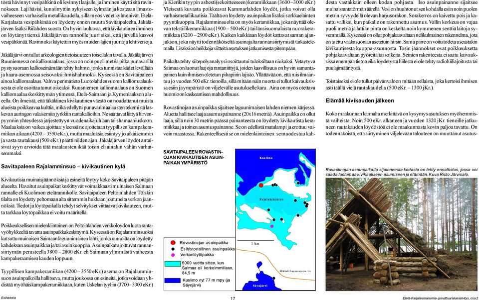 Etelä- Karjalasta vesipähkinää on löydetty ennen muuta Savitaipaleelta, Jäkäläjärven lisäksi Riilahden suosta.