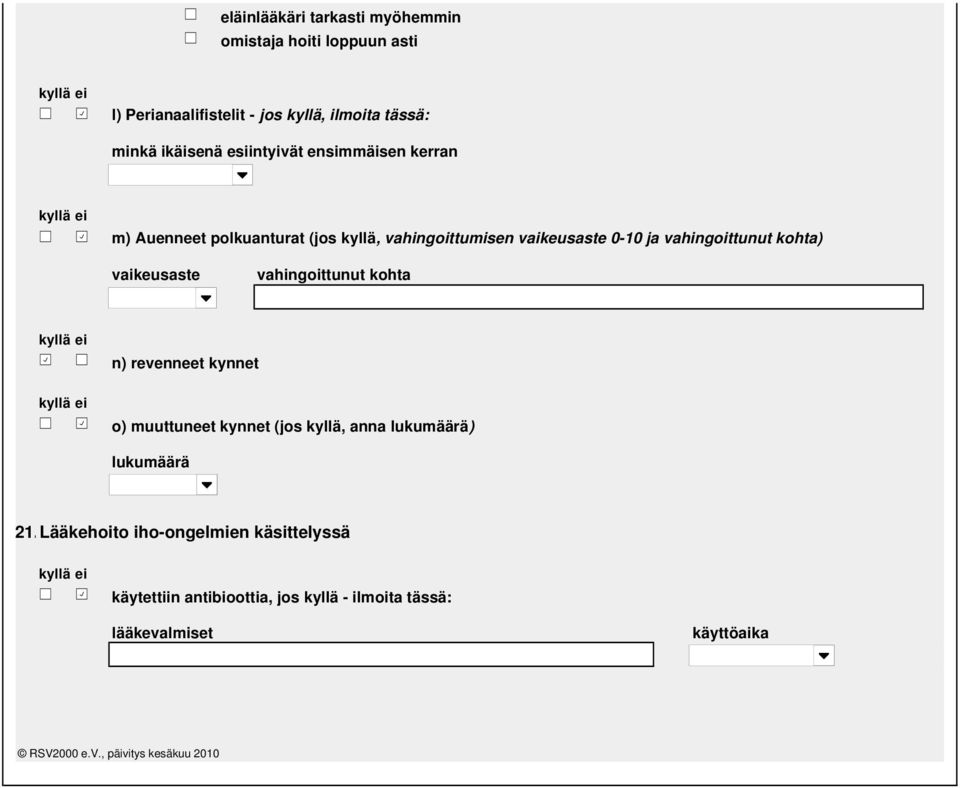 vaikeusaste vahingoittunut kohta n) revenneet kynnet o) muuttuneet kynnet (jos kyllä, anna lukumäärä) lukumäärä 2.