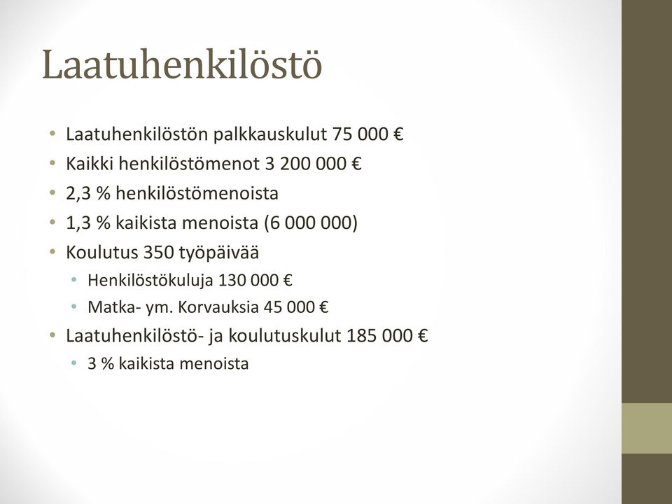 menoista (6 000 000) Koulutus 350 työpäivää Henkilöstökuluja 130 000