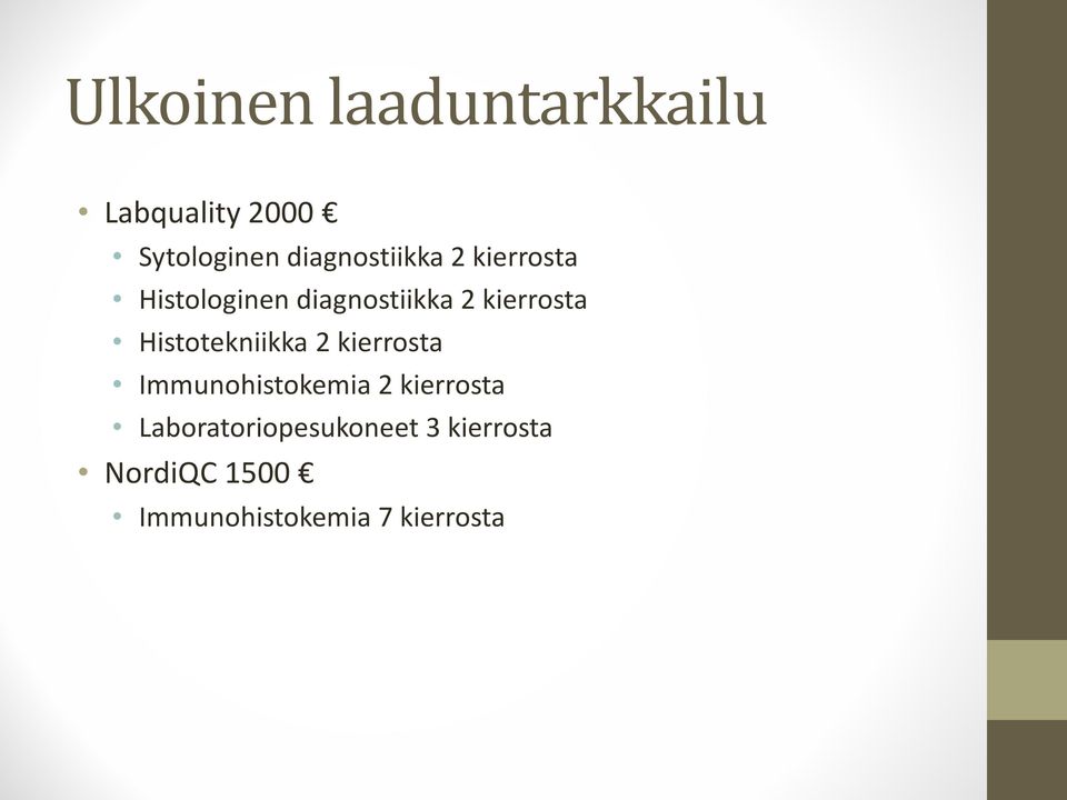 kierrosta Histotekniikka 2 kierrosta Immunohistokemia 2