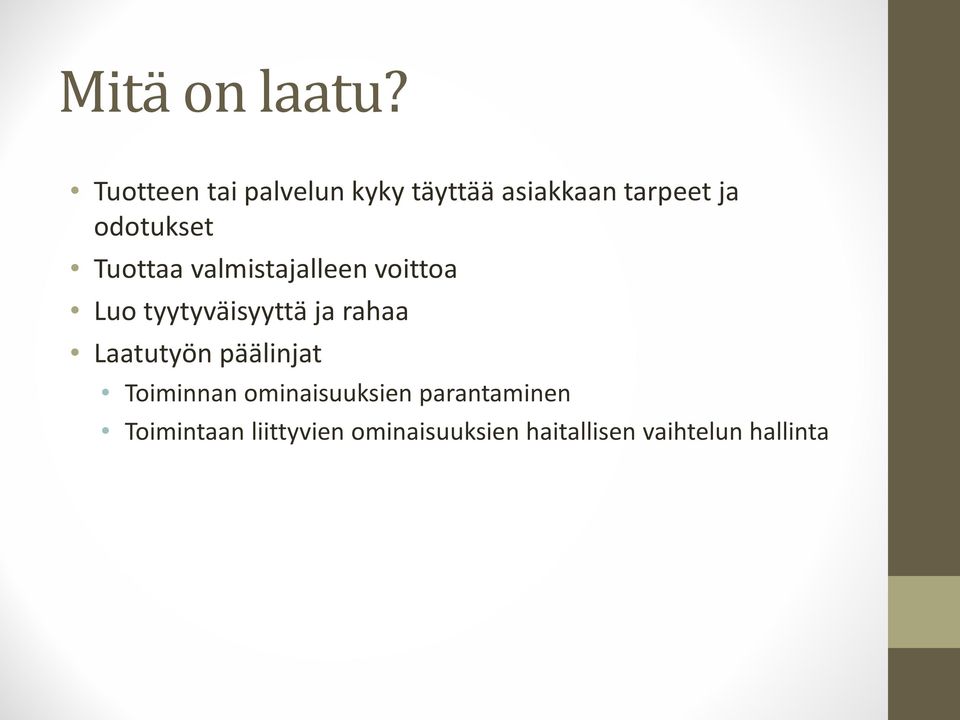 Tuottaa valmistajalleen voittoa Luo tyytyväisyyttä ja rahaa