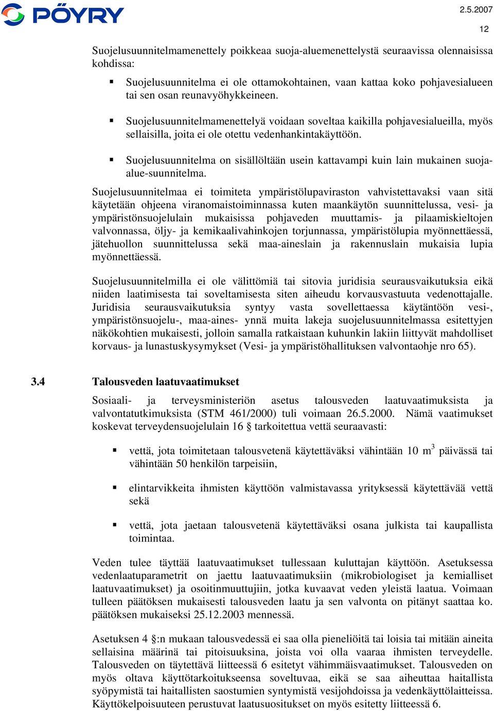 Suojelusuunnitelma on sisällöltään usein kattavampi kuin lain mukainen suojaalue-suunnitelma.