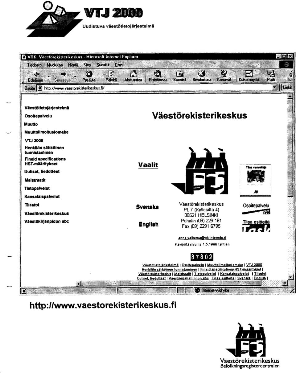 %ka PL 7 (Kellosilta 4) Osoik?palvdu irrrrcfad Engllkh 00521 HELSINKI Puhelin (09) 229 161 Fax (09) 2291 6795 anne.vaikamarhril<.intemin.
