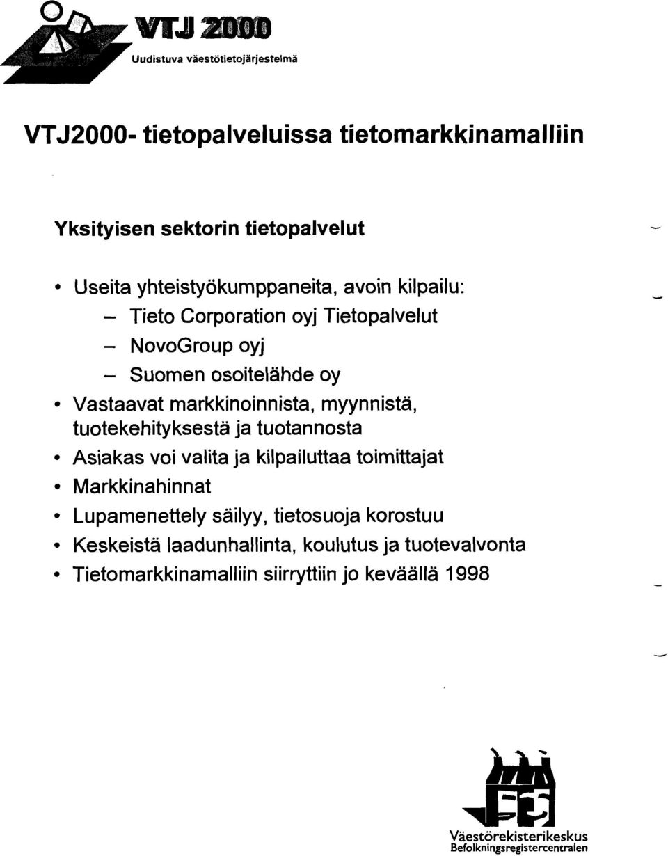 ja tuotannosta Asiakas voi valita ja kilpailuttaa toimittajat Markkinahinnat Lupamenettely säilyy, tietosuoja korostuu Keskeista