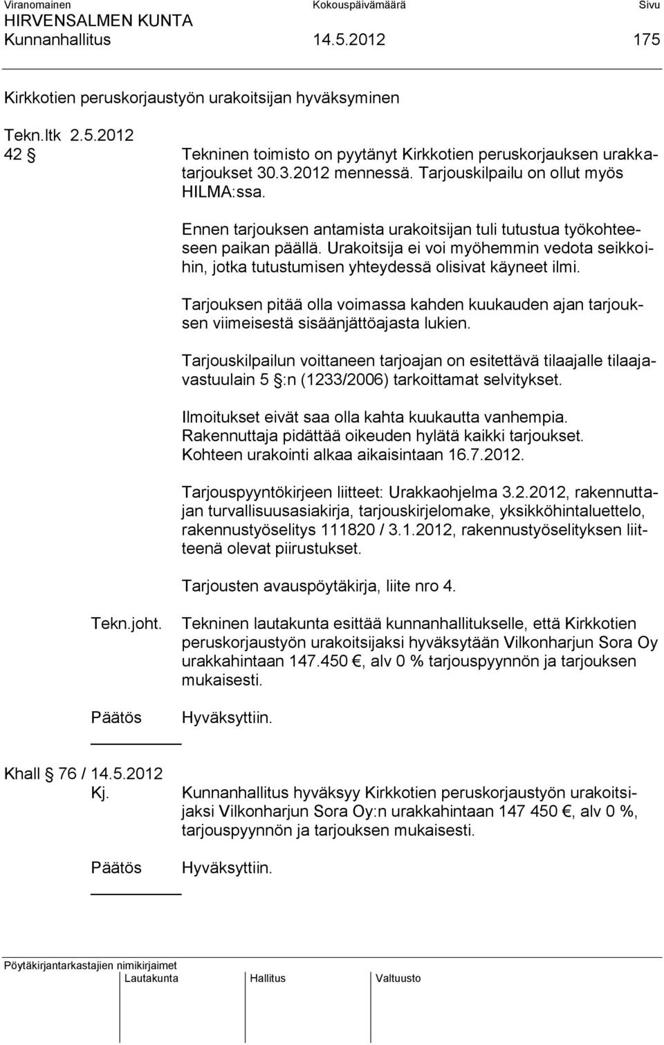 Urakoitsija ei voi myöhemmin vedota seikkoihin, jotka tutustumisen yhteydessä olisivat käyneet ilmi.