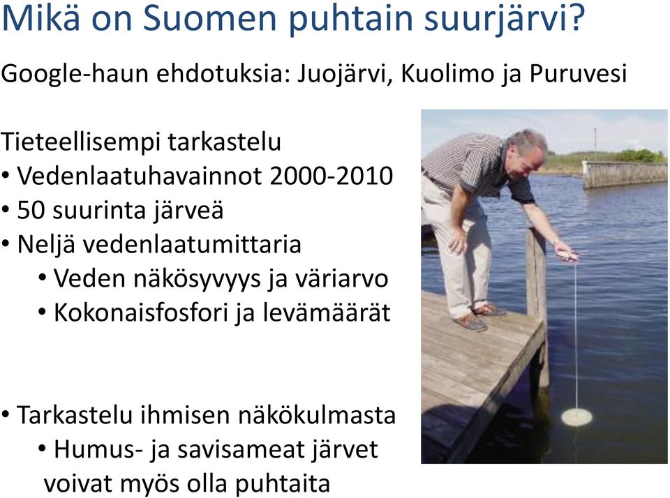 Vedenlaatuhavainnot 2000-2010 50 suurinta järveä Neljä vedenlaatumittaria Veden