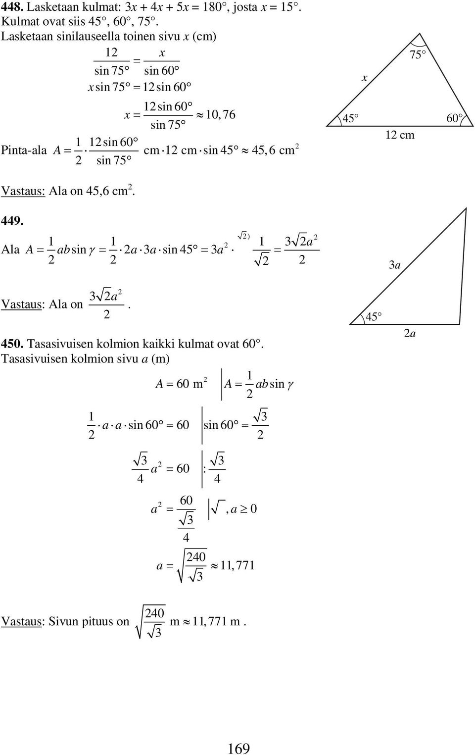 cm A sin75 75 45 60 cm Vastaus: Ala on 45,6 cm. 449. Ala ) a sin sin 45 A ab γ a a a a Vastaus: Ala on a. 450.
