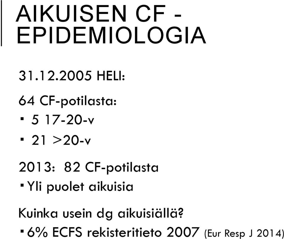 2013: 82 CF-potilasta Yli puolet aikuisia Kuinka