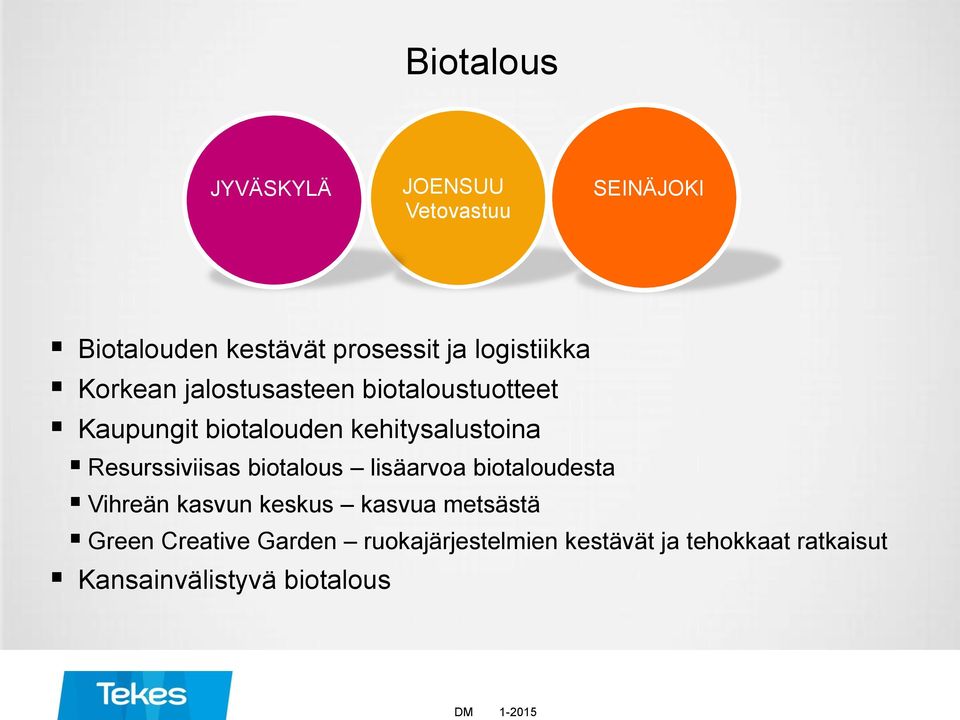 Resurssiviisas biotalous lisäarvoa biotaloudesta Vihreän kasvun keskus kasvua metsästä Green