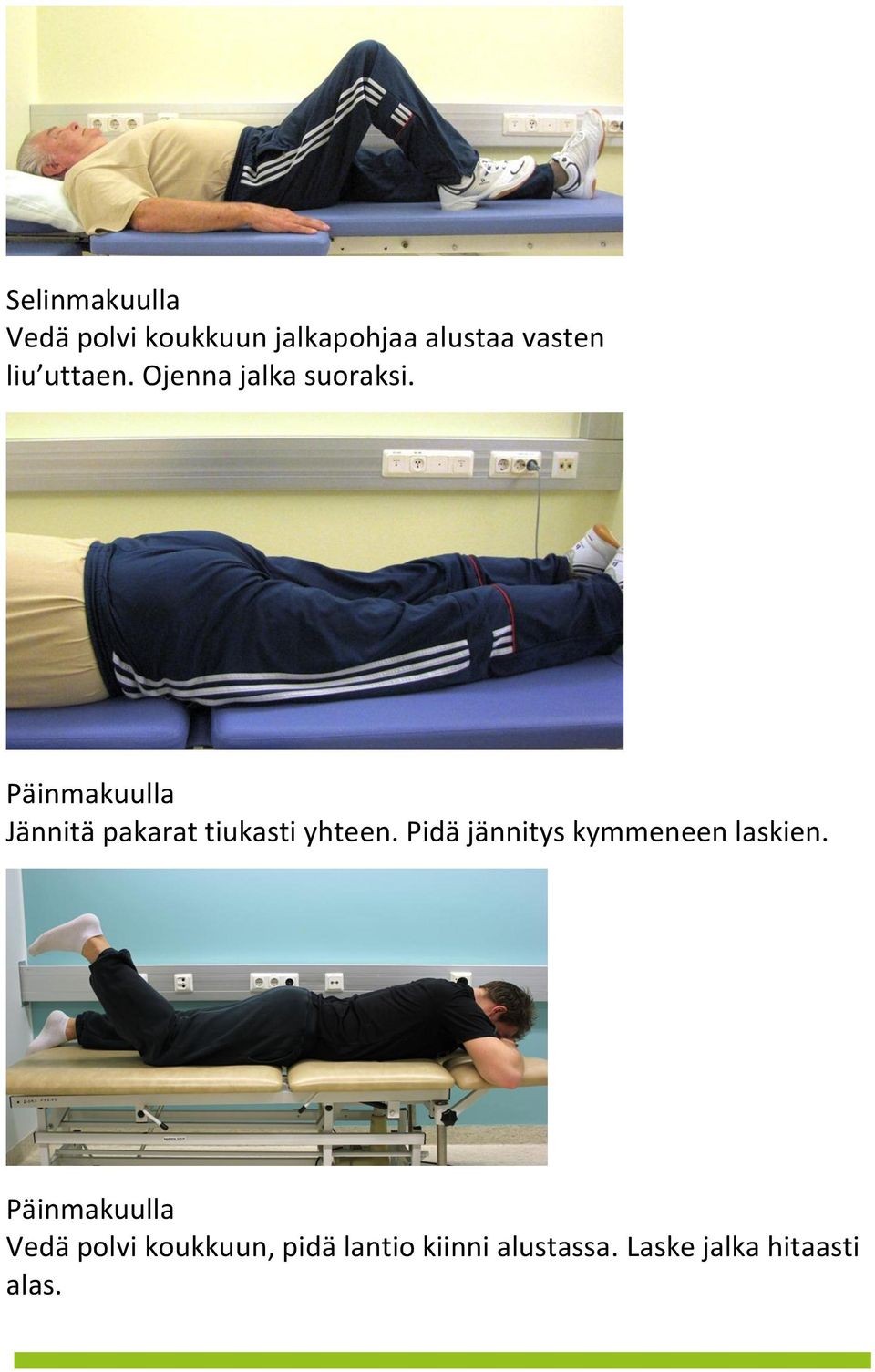 Päinmakuulla Jännitä pakarat tiukasti yhteen.