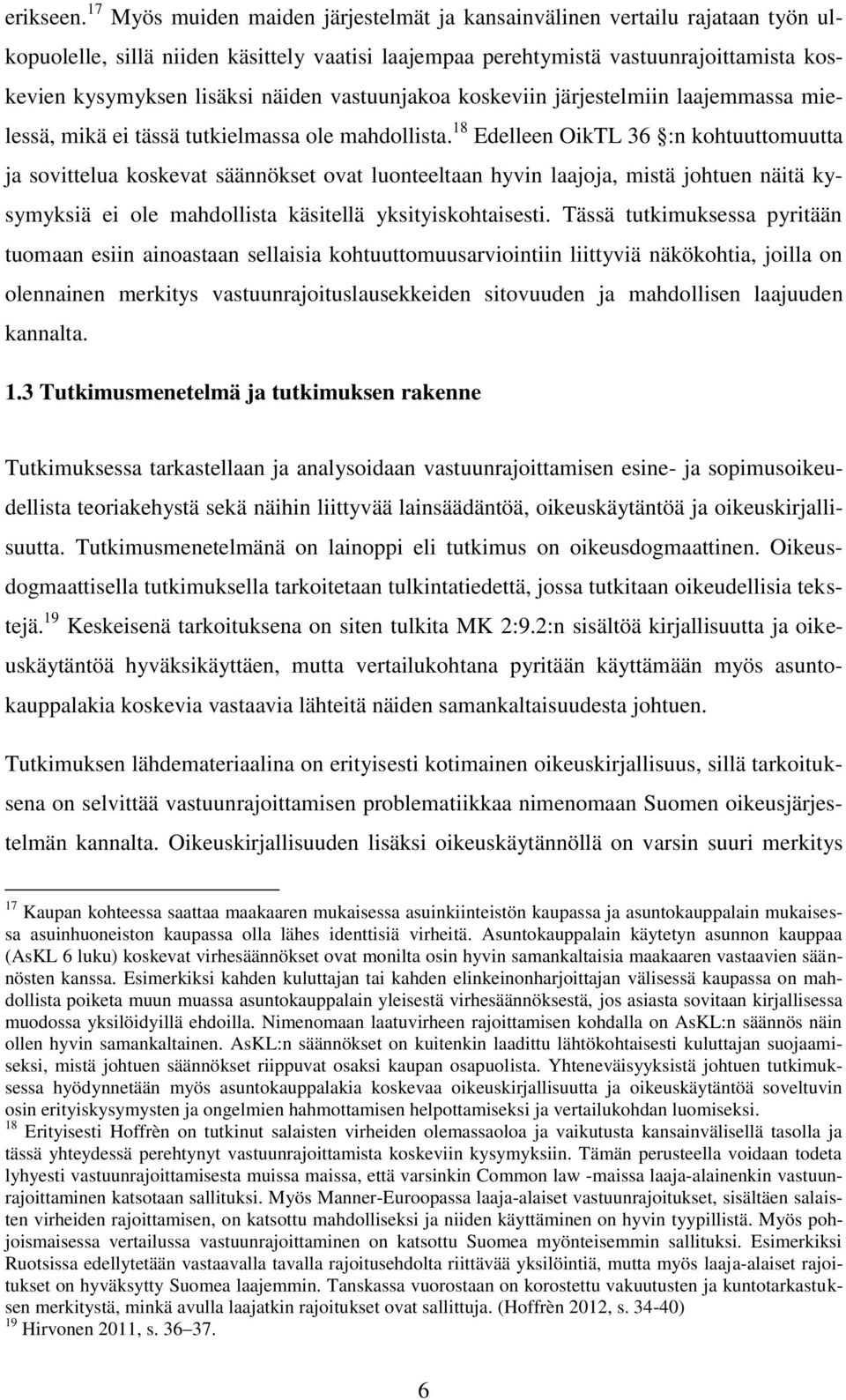 näiden vastuunjakoa koskeviin järjestelmiin laajemmassa mielessä, mikä ei tässä tutkielmassa ole mahdollista.