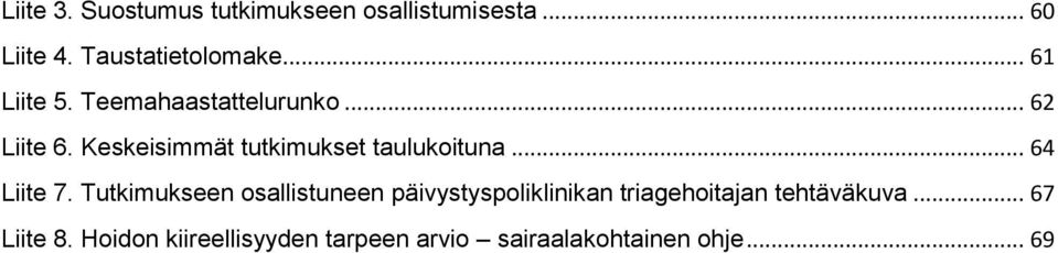 Keskeisimmät tutkimukset taulukoituna... 64 Liite 7.