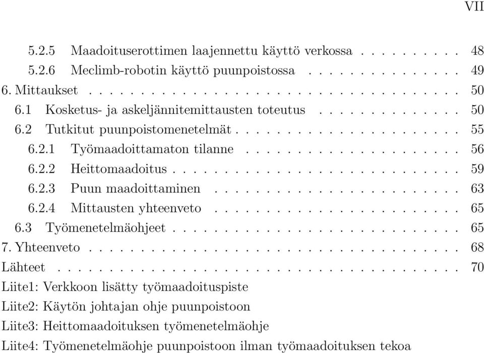 ........................... 59 6.2.3 Puun maadoittaminen........................ 63 6.2.4 Mittausten yhteenveto........................ 65 6.3 Työmenetelmäohjeet............................ 65 7.