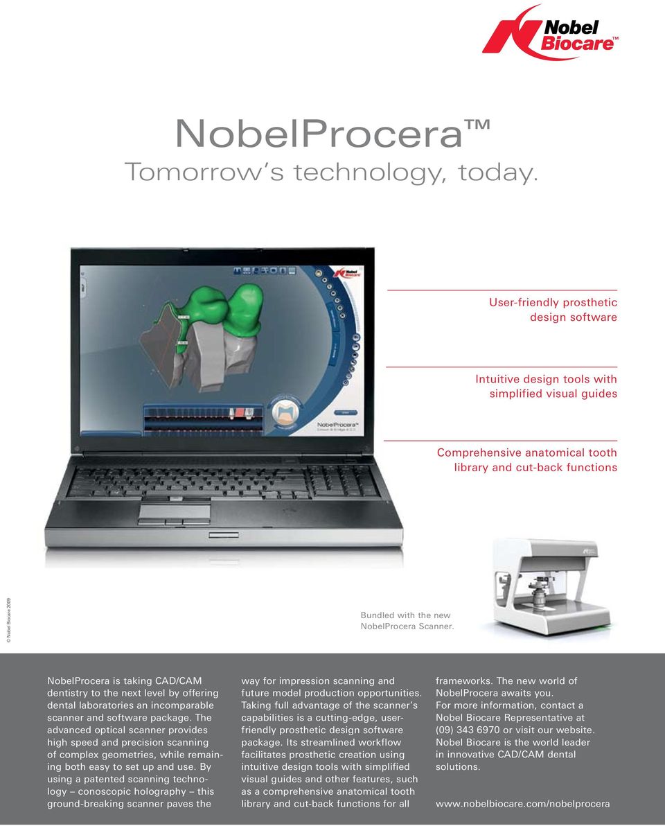 NobelProcera Scanner. NobelProcera is taking CAD/CAM dentistry to the next level by offering dental laboratories an incomparable scanner and software package.