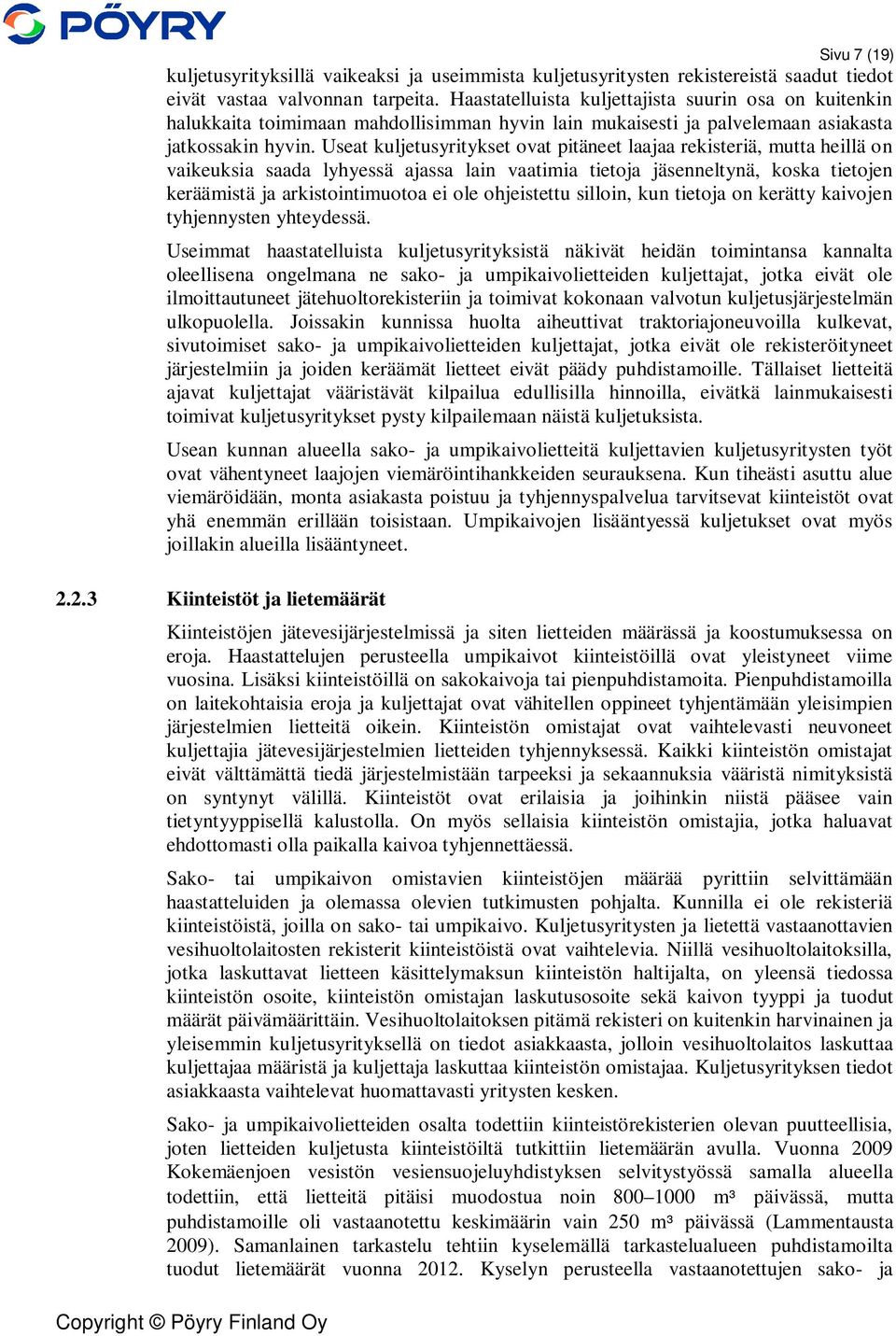 Useat kuljetusyritykset ovat pitäneet laajaa rekisteriä, mutta heillä on vaikeuksia saada lyhyessä ajassa lain vaatimia tietoja jäsenneltynä, koska tietojen keräämistä ja arkistointimuotoa ei ole