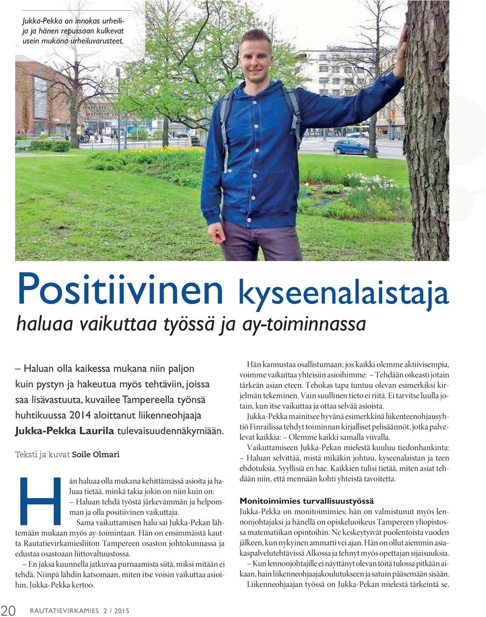 työnsä huhtikuussa 2014 aloittanut liikenneohjaaja Jukka-Pekka Laurila tulevaisuudennäkymiään.