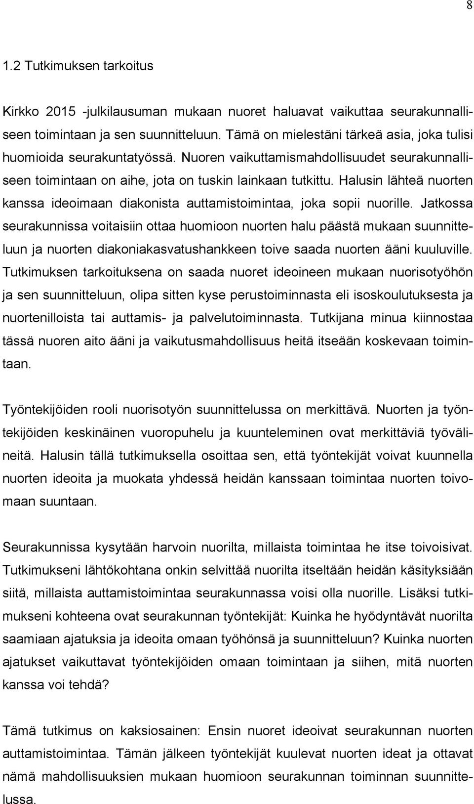 Halusin lähteä nuorten kanssa ideoimaan diakonista auttamistoimintaa, joka sopii nuorille.