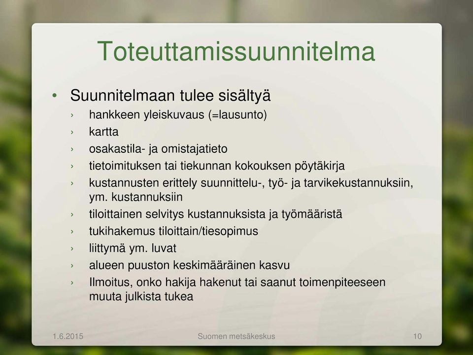 kustannuksiin tiloittainen selvitys kustannuksista ja työmääristä tukihakemus tiloittain/tiesopimus liittymä ym.