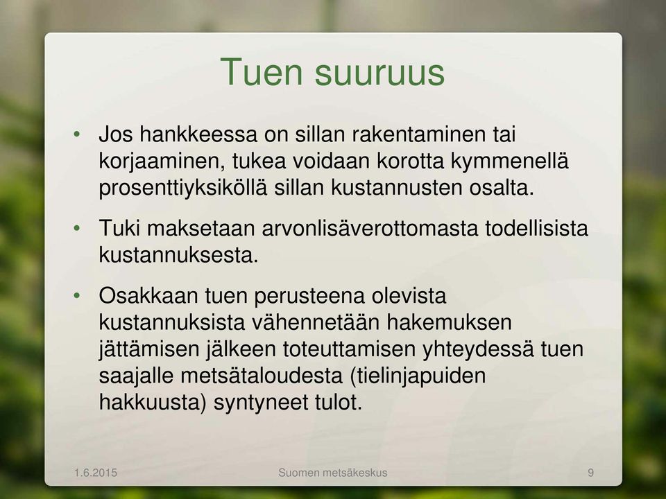 Tuki maksetaan arvonlisäverottomasta todellisista kustannuksesta.