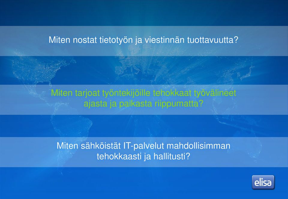 ajasta ja paikasta riippumatta?