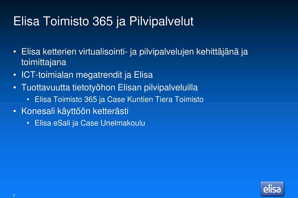 Elisa Tuottavuutta tietotyöhon Elisan pilvipalveluilla Elisa Toimisto 365 ja