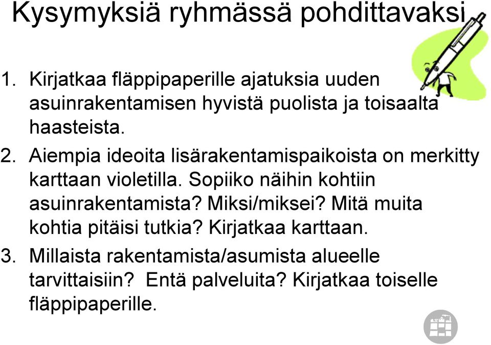 Aiempia ideoita lisärakentamispaikoista on merkitty karttaan violetilla.