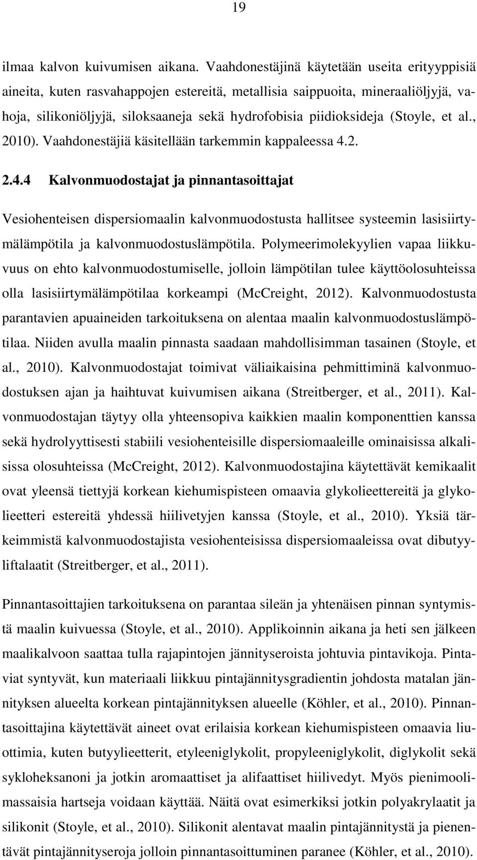 (Stoyle, et al., 2010). Vaahdonestäjiä käsitellään tarkemmin kappaleessa 4.