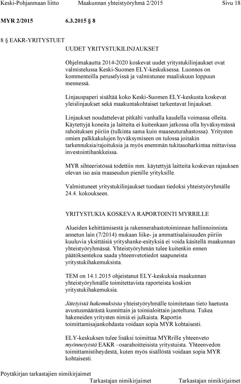 Luonnos on kommenteilla peruselyissä ja valmistunee maaliskuun loppuun mennessä.