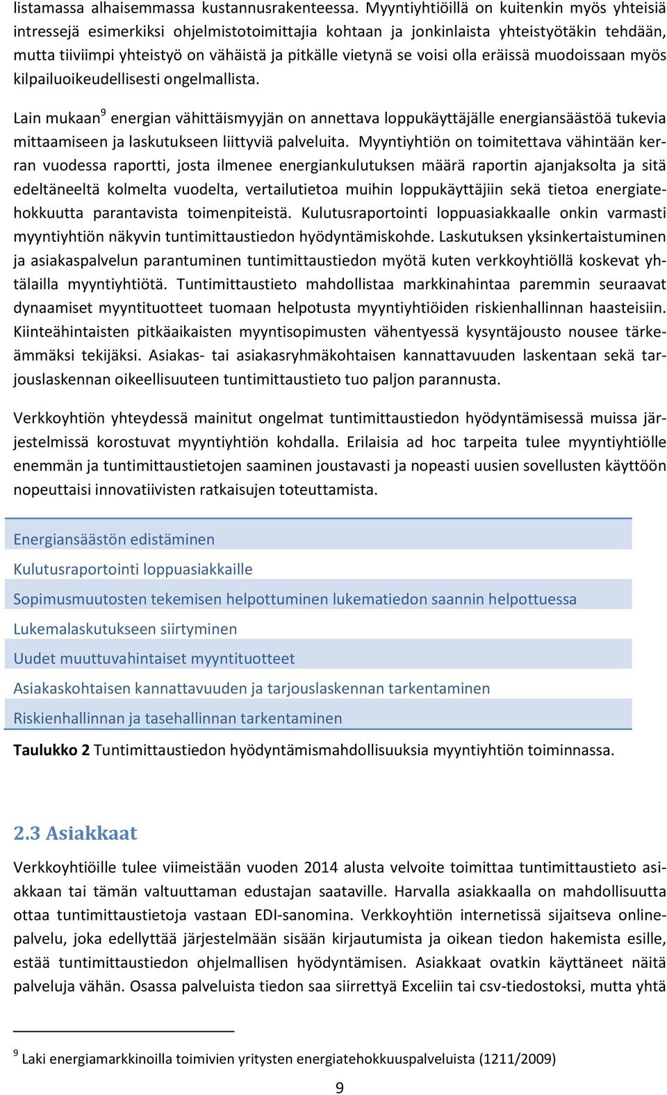 voisi olla eräissä muodoissaan myös kilpailuoikeudellisesti ongelmallista.