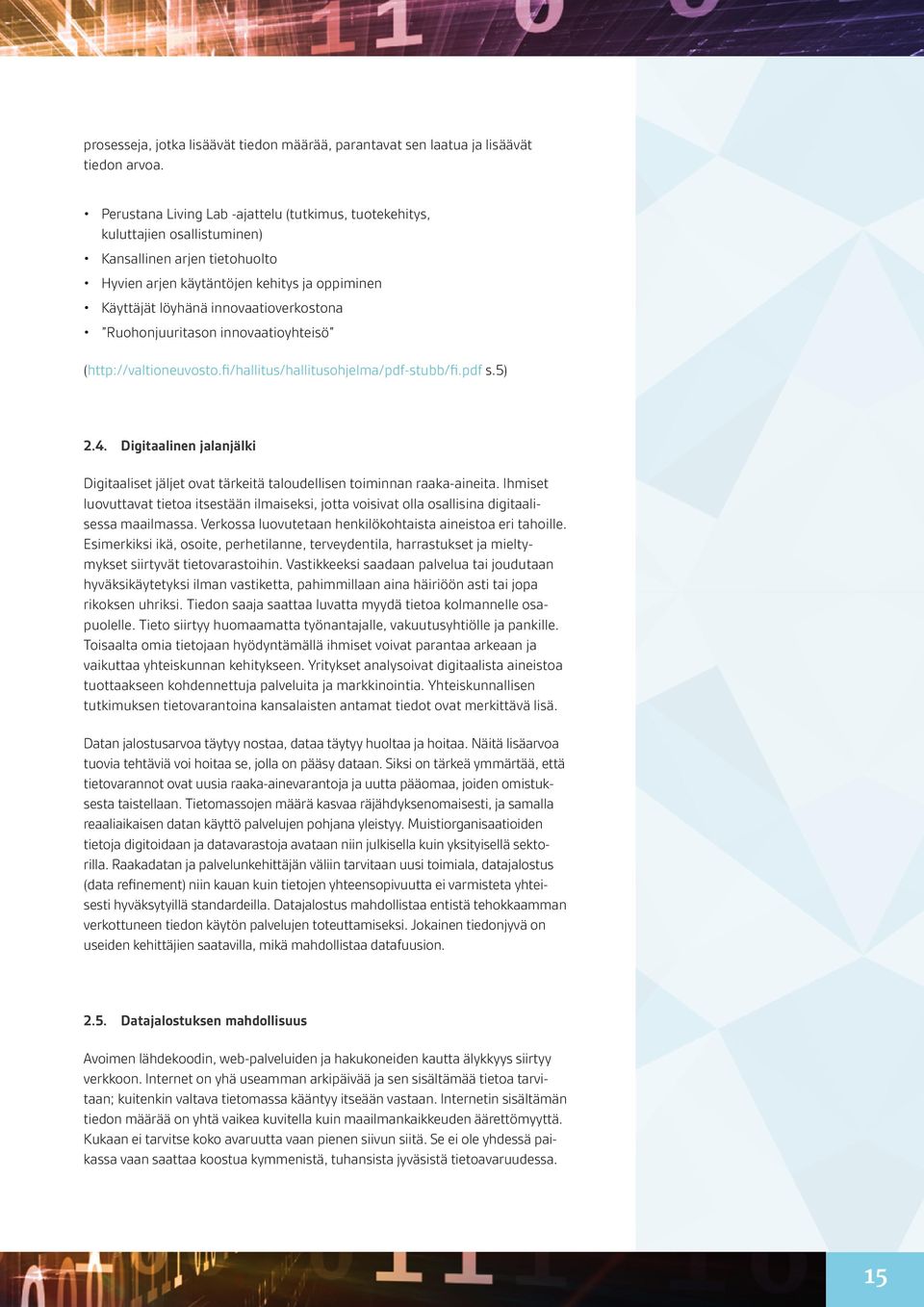 Ruohonjuuritason innovaatioyhteisö (http://valtioneuvosto.fi/hallitus/hallitusohjelma/pdf-stubb/fi.pdf s.5) 2.4.