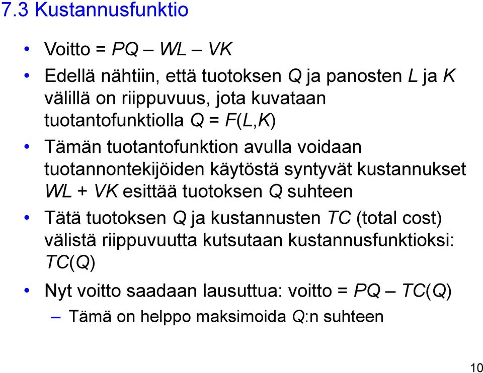 kustannukset WL + VK esittää tuotoksen Q suhteen Tätä tuotoksen Q ja kustannusten TC (total cost) välistä riippuvuutta